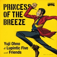 Ｙｕｊｉ　Ｏｈｎｏ　＆　Ｌｕｐｉｎｔｉｃ　Ｆｉｖｅ　ｗｉｔｈ　Ｆｒｉｅｎｄｓ／ＰＲＩＮＣＥＳＳ　ＯＦ　ＴＨＥ　ＢＲＥＥＺＥ
