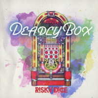ＲＩＳＫＹ　ＤＩＣＥ／ＤＥＡＤＬＹ　ＢＯＸ