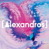 ［Ａｌｅｘａｎｄｒｏｓ］／Ｇｉｒｌ　Ａ