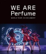 ＷＥ　ＡＲＥ　Ｐｅｒｆｕｍｅ　－ＷＯＲＬＤ　ＴＯＵＲ　３ｒｄ　ＤＯＣＵＭＥＮＴ Ｂｌｕ－ｒａｙ　Ｄｉｓｃ