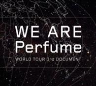ＷＥ　ＡＲＥ　Ｐｅｒｆｕｍｅ　－ＷＯＲＬＤ　ＴＯＵＲ　３ｒｄ　ＤＯＣＵＭＥＮＴ（初回限定盤）