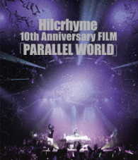 ヒルクライム／Ｈｉｌｃｒｈｙｍｅ　１０ｔｈ　Ａｎｎｉｖｅｒｓａｒｙ　ＦＩＬＭ「ＰＡＲＡＬＬＥＬ　ＷＯＲＬＤ」（初回限定盤） Ｂｌｕ－ｒａｙ　Ｄｉｓｃ
