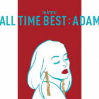 ＭＩＮＭＩ／ＡＬＬ　ＴＩＭＥ　ＢＥＳＴ：ＡＤＡＭ