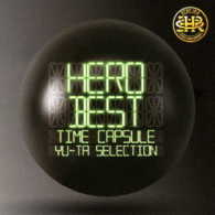ＨＥＲＯ／「ＢＥＳＴ」　－タイムカプセル－　ＹＵ－ＴＡ　ｓｅｌｅｃｔｉｏｎ
