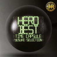 ＨＥＲＯ／「ＢＥＳＴ」　－タイムカプセル－　ｙｕｓｕｋｅ　ｓｅｌｅｃｔｉｏｎ