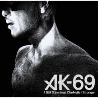 ＡＫ－６９／Ｉ　Ｓｔｉｌｌ　Ｓｈｉｎｅ　ｆｅａｔ．Ｃｈｅ’Ｎｅｌｌｅ／Ｓｔｒｏｎｇｅｒ（初回限定盤）