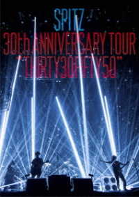 スピッツ／ＳＰＩＴＺ　３０ｔｈ　ＡＮＮＩＶＥＲＳＡＲＹ　ＴＯＵＲ“ＴＨＩＲＴＹ３０ＦＩＦＴＹ５０”