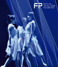 Ｐｅｒｆｕｍｅ／Ｐｅｒｆｕｍｅ　７ｔｈ　Ｔｏｕｒ　２０１８「ＦＵＴＵＲＥ　ＰＯＰ」 Ｂｌｕ－ｒａｙ　Ｄｉｓｃ