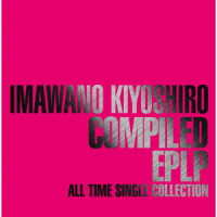 忌野清志郎＋坂本龍一／ＣＯＭＰＩＬＥＤ　ＥＰＬＰ　～ＡＬＬ　ＴＩＭＥ　ＳＩＮＧＬＥ　ＣＯＬＬＥＣＴＩＯＮ～