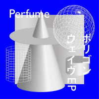 Ｐｅｒｆｕｍｅ／ポリゴンウェイヴＥＰ（初回限定盤Ａ）