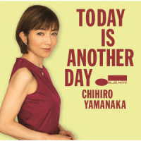 ＣＨＩＨＩＲＯ　ＹＡＭＡＮＡＫＡ／Ｔｏｄａｙ　Ｉｓ　Ａｎｏｔｈｅｒ　Ｄａｙ