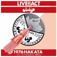 チューリップ／ライブ！！アクト　チューリップ　１９７６　ＨＡＫＡＴＡ～チューリップがおるけん、博多たい
