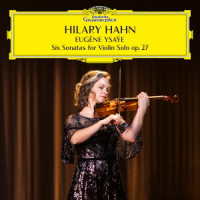 ヒラリー・ハーン／イザイ：６つの無伴奏ヴァイオリン・ソナタ　作品２７