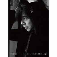 宮本浩次／Ｔｏｄａｙ　－胸いっぱいの愛を－／ｏｖｅｒ　ｔｈｅ　ｔｏｐ（初回限定盤）