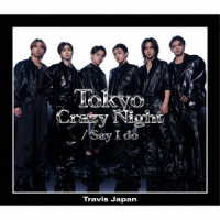 Ｔｒａｖｉｓ　Ｊａｐａｎ／Ｓａｙ　Ｉ　ｄｏ／Ｔｏｋｙｏ　Ｃｒａｚｙ　Ｎｉｇｈｔ（初回Ｊ盤／Ｂｌｕ－ｒａｙ　Ｄｉｓｃ付）
