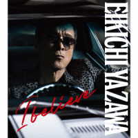 矢沢永吉／Ｉ　ｂｅｌｉｅｖｅ（初回限定盤ＴＹＰＥ－Ｂ／Ｂｌｕ－ｒａｙ　Ｄｉｓｃ付）