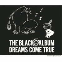ＤＲＥＡＭＳ　ＣＯＭＥ　ＴＲＵＥ／ＴＨＥ　ＢＬＡＣＫ　◯　ＡＬＢＵＭ（初回生産限定／ＤＲＥＡＭＳ　ＣＯＭＥ　ＴＲＵＥ・ＭＯＯＭＩＮ　Ｓｐｅｃｉａｌ　Ｃｏｌｌａｂｏｒａｔｉｏｎ盤）