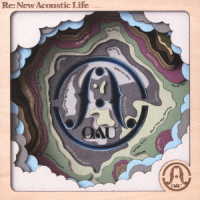 ＯＡＵ／Ｒｅ：Ｎｅｗ　Ａｃｏｕｓｔｉｃ　Ｌｉｆｅ（初回限定盤）