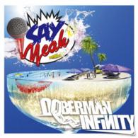 ＤＯＢＥＲＭＡＮ　ＩＮＦＩＮＩＴＹ／ＳＡＹ　ＹＥＡＨ！！（初回盤）