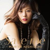 西内まりや／Ｓａｖｅ　ｍｅ（初回生産限定）