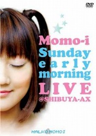桃井はるこ／Ｍｏｍｏ－ｉ　Ｓｕｎｄａｙ　ｅａｒｌｙ　ｍｏｒｎｉｎｇ　ＬＩＶＥ＠ＳＨＩＢＵＹＡ－ＡＸ