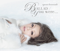浜崎あゆみ／ＢＡＬＬＡＤ／Ｙｏｕ　ｗｅｒｅ．．．（ＤＶＤ「ＢＡＬＬＡＤ」「Ｙｏｕ　ｗｅｒｅ．．．」ｖｉｄｅｏ　ｃｌｉｐ、「ＢＡＬＬＡＤ」ｍａｋｉｎｇ　ｃｌｉｐ）付）