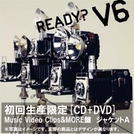 Ｖ６／ＲＥＡＤＹ？（初回生産限定（Ｍｕｓｉｃ　Ｖｉｄｅｏ　Ｃｌｉｐｓ＆ＭＯＲＥ盤））【初回限定生産：ＤＶＤ付】