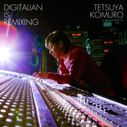 ＴＥＴＳＵＹＡ　ＫＯＭＵＲＯ／Ｄｉｇｉｔａｌｉａｎ　ｉｓ　ｒｅｍｉｘｉｎｇ