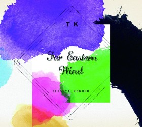 ＴＥＴＳＵＹＡ　ＫＯＭＵＲＯ／Ｆａｒ　Ｅａｓｔｅｒｎ　Ｗｉｎｄ　－Ｃｏｍｐｌｅｔｅ－