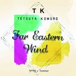 ＴＥＴＳＵＹＡ　ＫＯＭＵＲＯ／Ｆａｒ　Ｅａｓｔｅｒｎ　Ｗｉｎｄ　－Ｓｐｒｉｎｇ／Ｓｕｍｍｅｒ－