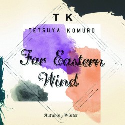ＴＥＴＳＵＹＡ　ＫＯＭＵＲＯ／Ｆａｒ　Ｅａｓｔｅｒｎ　Ｗｉｎｄ　－Ａｕｔｕｍｎ／Ｗｉｎｔｅｒ－
