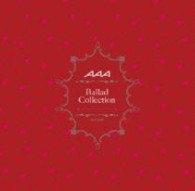 ＡＡＡ／Ｂａｌｌａｄ　Ｃｏｌｌｅｃｔｉｏｎ【通常盤】