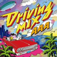 ＡＡＡ／Ｄｒｉｖｉｎｇ　ＭＩＸ（初回生産限定盤）