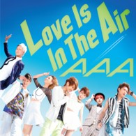 ＡＡＡ／Ｌｏｖｅ　Ｉｓ　Ｉｎ　Ｔｈｅ　Ａｉｒ（ＤＶＤ付）