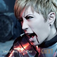 ＧＡＣＫＴ／ＵＮＴＩＬ　ＴＨＥ　ＬＡＳＴ　ＤＡＹ（ＤＶＤ付）
