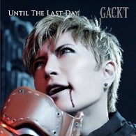 ＧＡＣＫＴ／ＵＮＴＩＬ　ＴＨＥ　ＬＡＳＴ　ＤＡＹ