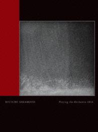 坂本龍一／Ｒｙｕｉｃｈｉ　Ｓａｋａｍｏｔｏ　｜　Ｐｌａｙｉｎｇ　ｔｈｅ　Ｏｒｃｈｅｓｔｒａ　２０１３