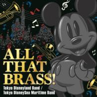 東京ディズニーランド・バンド／ＡＬＬ　ＴＨＡＴ　ＢＲＡＳＳ！　～Ｔｏｋｙｏ　Ｄｉｓｎｅｙｌａｎｄ　Ｂａｎｄ／Ｔｏｋｙｏ　ＤｉｓｎｅｙＳｅａ　Ｍａｒｉｔｉｍｅ　Ｂａｎｄ～