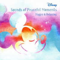 松本ノボル／Ｄｉｓｎｅｙ　Ｓｏｕｎｄｓ　ｏｆ　Ｐｅａｃｅｆｕｌ　Ｍｏｍｅｎｔ　～Ｈａｐｐｙ　＆　Ｒｅｌａｘｉｎｇ