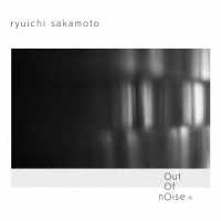 坂本龍一／ｏｕｔ　ｏｆ　ｎｏｉｓｅ　－　Ｒ