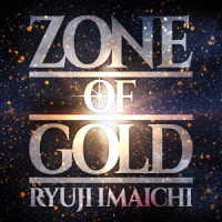 ＲＹＵＪＩ　ＩＭＡＩＣＨＩ／ＺＯＮＥ　ＯＦ　ＧＯＬＤ（ＤＶＤ付）