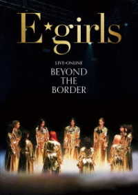 Ｅ－ｇｉｒｌｓ／ＬＩＶＥ×ＯＮＬＩＮＥ　ＢＥＹＯＮＤ　ＴＨＥ　ＢＯＲＤＥＲ Ｂｌｕ－ｒａｙ　Ｄｉｓｃ