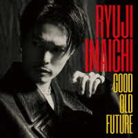 今市隆二／ＧＯＯＤ　ＯＬＤ　ＦＵＴＵＲＥ（Ｂｌｕ－ｒａｙ　Ｄｉｓｃ付）