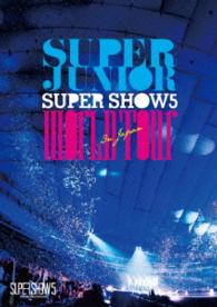 ＳＵＰＥＲ　ＪＵＮＩＯＲ／ＳＵＰＥＲ　ＪＵＮＩＯＲ　ＷＯＲＬＤ　ＴＯＵＲ　ＳＵＰＥＲ　ＳＨＯＷ５　ｉｎ　ＪＡＰＡＮ