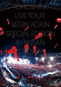 東方神起／東方神起　ＬＩＶＥ　ＴＯＵＲ　～Ｂｅｇｉｎ　Ａｇａｉｎ～　Ｓｐｅｃｉａｌ　Ｅｄｉｔｉｏｎ　ｉｎ　ＮＩＳＳＡＮ　ＳＴＡＤＩＵＭ