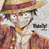 ＡＡＡ／Ｗａｋｅ　ｕｐ！（初回生産限定盤／ワンピース絵柄盤）