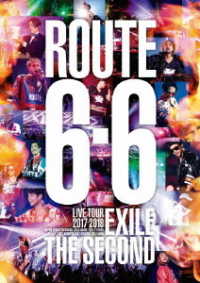 ＥＸＩＬＥ　ＴＨＥ　ＳＥＣＯＮＤ／ＥＸＩＬＥ　ＴＨＥ　ＳＥＣＯＮＤ　ＬＩＶＥ　ＴＯＵＲ　２０１７－２０１８“ＲＯＵＴＥ６・６”