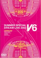 Ｖ６／ＬＯＶＥ　＆　ＬＩＦＥ　～Ｖ６　ＳＵＭＭＥＲ　ＳＰＥＣＩＡＬ　ＤＲＥＡＭ　ＬＩＶＥ　２００３　Ｖ　Ｐｒｏｇｒａｍ～