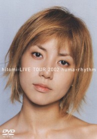 ｈｉｔｏｍｉ／ｈｉｔｏｍｉ　ＬＩＶＥ　ＴＯＵＲ　２００２　ｈｕｍａ－ｒｈｙｔｈｍ