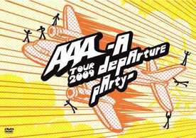 ＡＡＡ／ＡＡＡ　ＴＯＵＲ　２００９－Ａ　ｄｅｐＡｒｔｕｒｅ　ｐＡｒｔｙ－